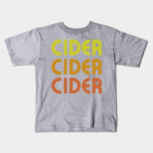 Cider, Cider, Cider. Classic Cider Lover Style Kids T-Shirt